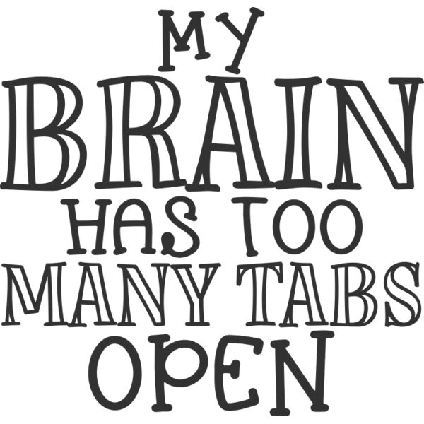 My brain has to many tabs open Thumbnail