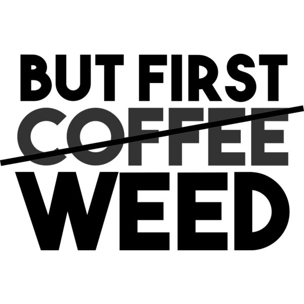 but first coffee weed Thumbnail