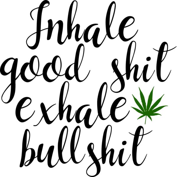 inhale good shit exhale bullshit Thumbnail