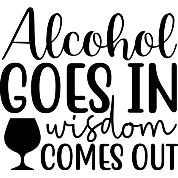 Alcohol goes in wisdom comes out Thumbnail