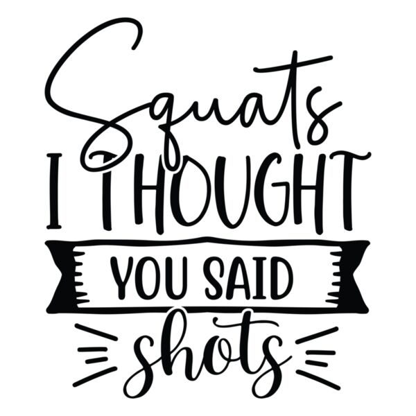 Squats i thought you said shots 01 Thumbnail