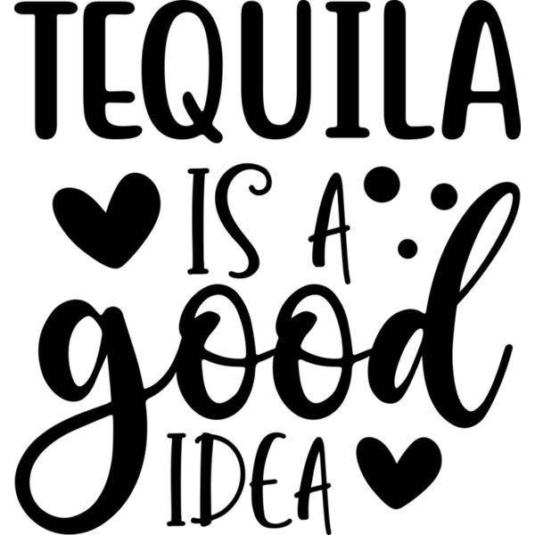 Tequila is a good idea Thumbnail