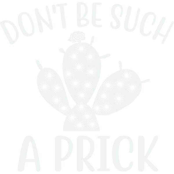 don t be such a prick w Thumbnail