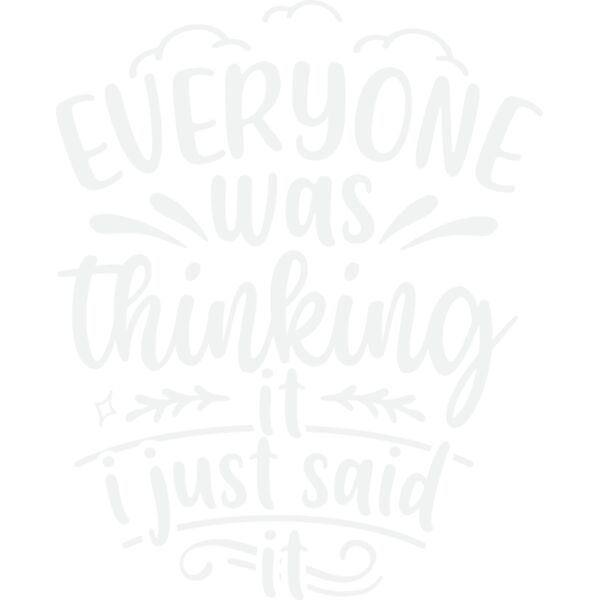 everyone was thinking it i just said it w Thumbnail