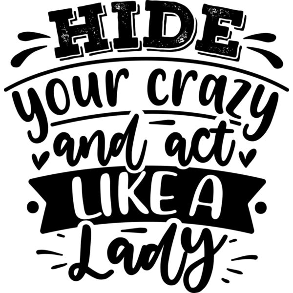 hide your crazy and act like a lady Thumbnail