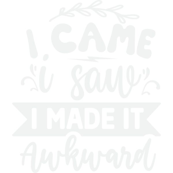 i came i saw i made it awkward w Thumbnail