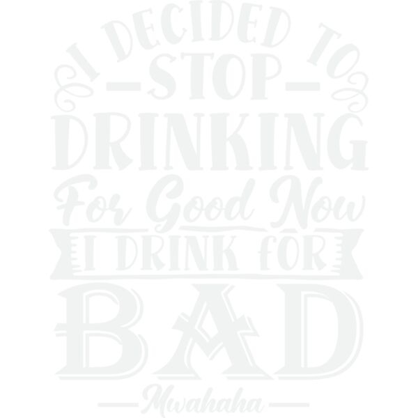 I decided to stop drinking for good now i drink for bad mwahaha w Thumbnail
