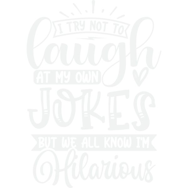 i try not to laugh at my own jokes but we all know i m hilarious w Thumbnail