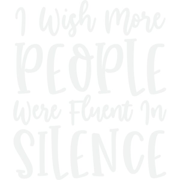I wish more people were fluent in silence 2w Thumbnail