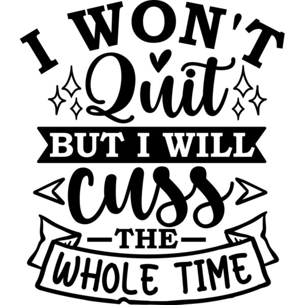 i won t quit but i will cuss the whole time Thumbnail