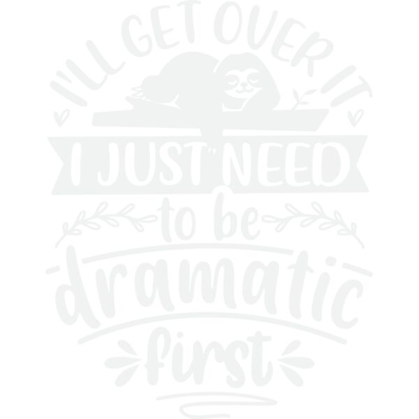 i ll get over it i just need to be dramatic first w Thumbnail