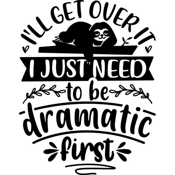 i ll get over it i just need to be dramatic first Thumbnail