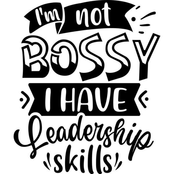 I m Not Bossy I Have Leadership Skills Thumbnail