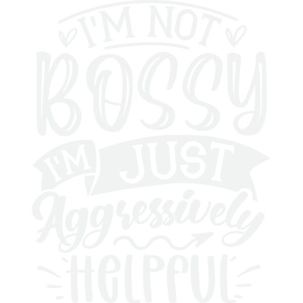 I m not bossy I m just aggressively helpful w Thumbnail