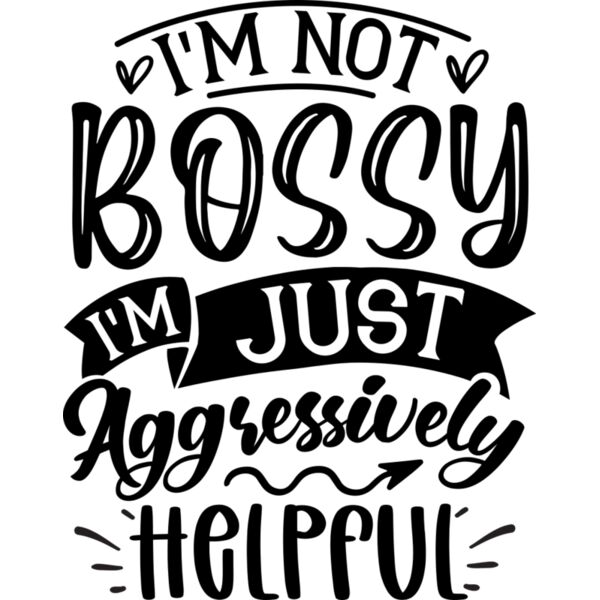 I m not bossy I m just aggressively helpful Thumbnail
