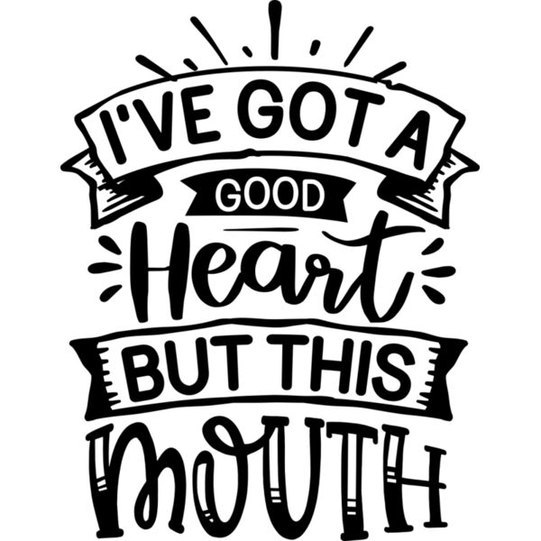 i ve got a good heart but this mouth Thumbnail