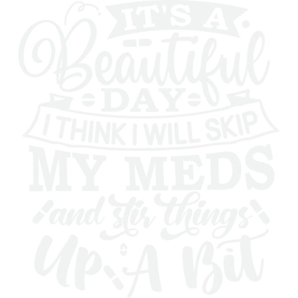 it s a beautiful day I think I will skip my meds and stir things up a bit w Thumbnail