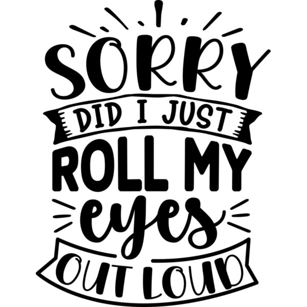 sorry did i just roll my eyes out loud Thumbnail