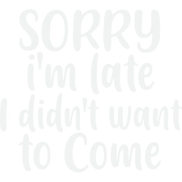 sorry i m late i didn t want to come w Thumbnail