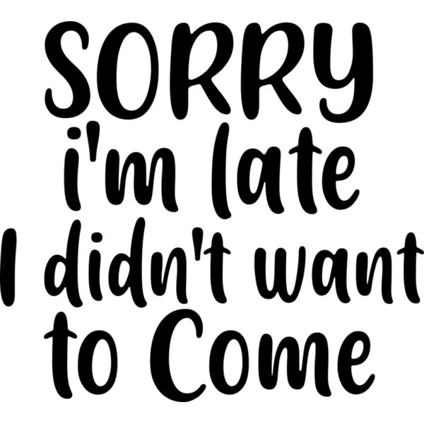 sorry i m late i didn t want to come Thumbnail