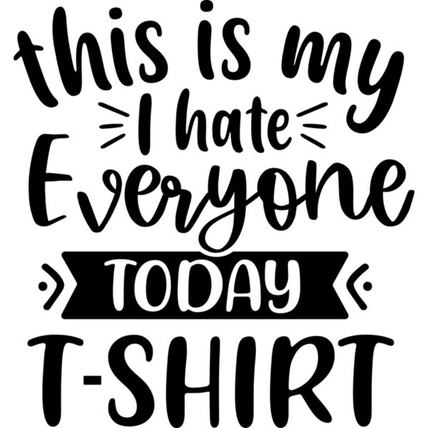 this is my I hate everyone today shirt Thumbnail