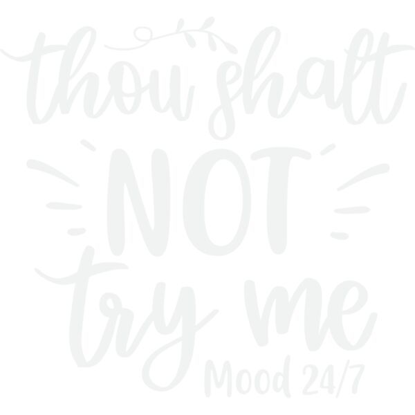 thou shalt not try me mood 24 7 w Thumbnail