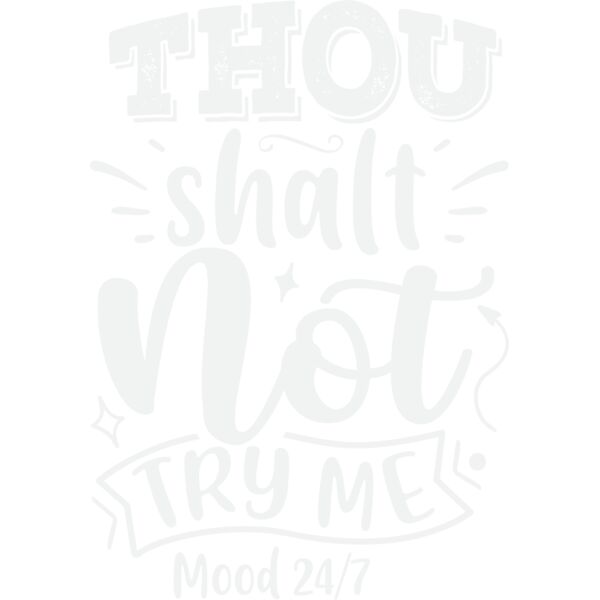 thou shalt not try me mood 24 7 ww Thumbnail