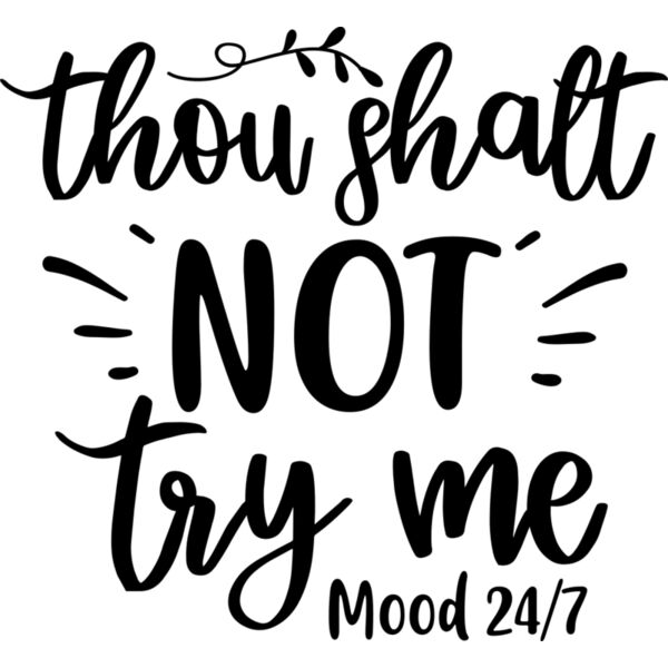thou shalt not try me mood 24 7 Thumbnail