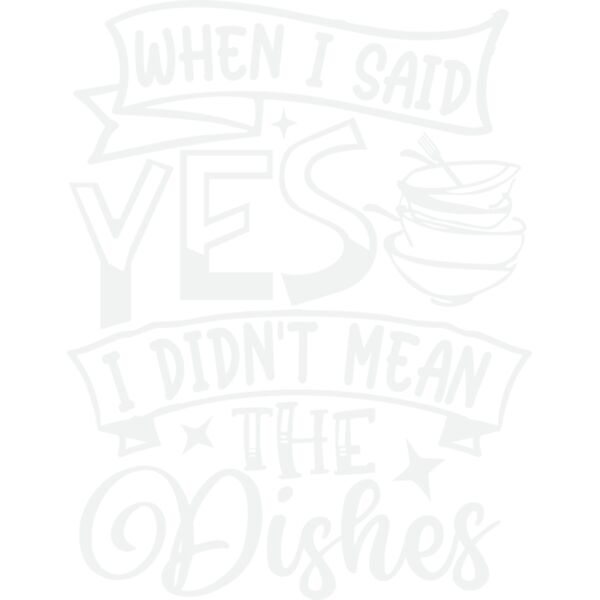 when i said yes i didn t mean the dishes w Thumbnail