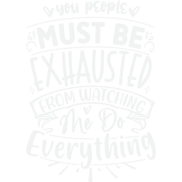 you people must be exhausted from watching me do everything w Thumbnail