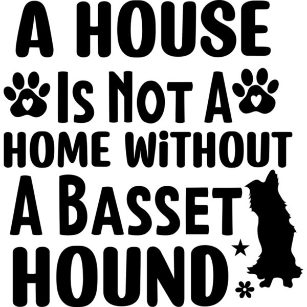 A House Is Not A Home Without A Basset Hound 01 Thumbnail