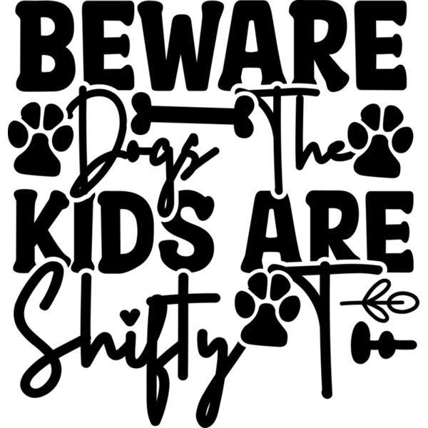 Beware Dogs The Kids Are Shifty Too Thumbnail