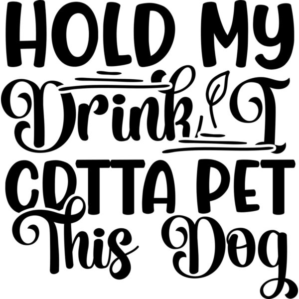 Hold My Drink I Cdtta Pet This Dog Thumbnail