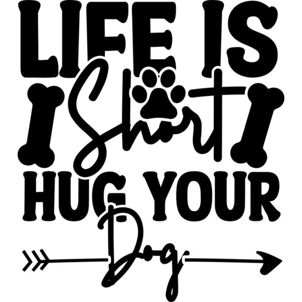 Life Is Short Hug Your Dog Thumbnail