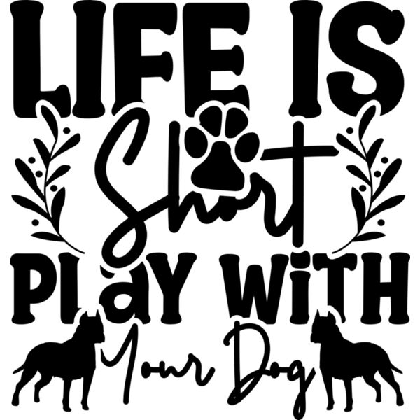 Life Is Short Play With Your Dog Thumbnail