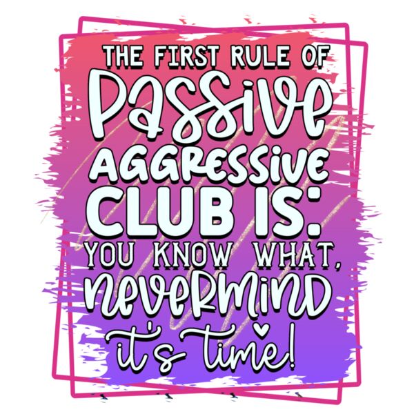 Rms0097 11 the first rule of passive aggressive club is you know what nevermind it s time Thumbnail
