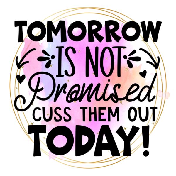 Rms0097 12 tomorrow is not promised cuss them out today Thumbnail