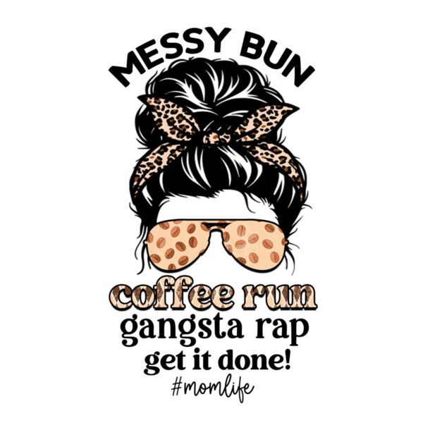 Rms0100 8 messy bun coffee run gangsta rap get it done   momlife Thumbnail