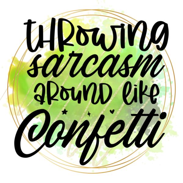 Rms0096 14 throwing sarcasm around like confetti Thumbnail