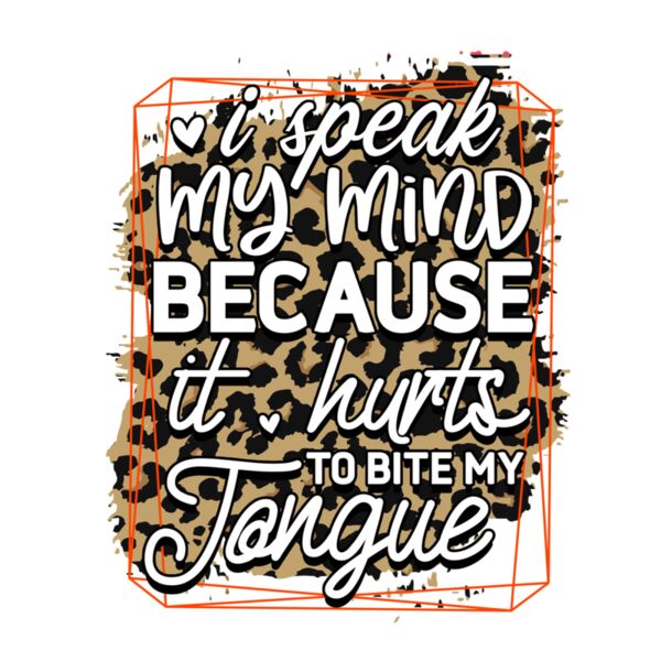 Rms0096 4 i speak my mind because it hurts to bite my tongue 1 Thumbnail