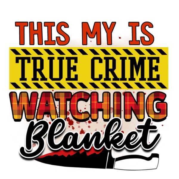 Rms0086 10 this my is true crime watching blanket Thumbnail