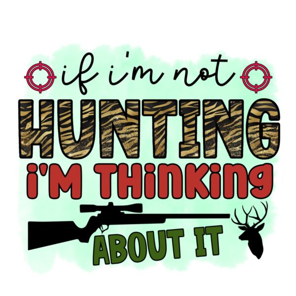 if i m not hunting i m thinking about it Thumbnail
