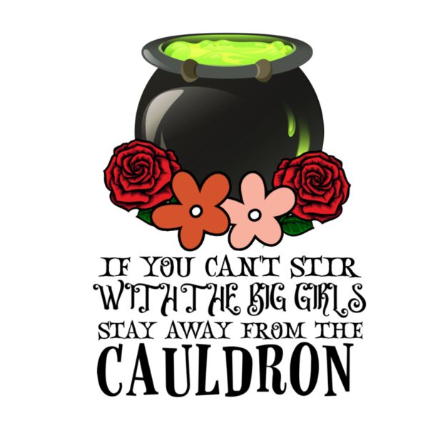 Rms0092 5 if you can t stir with the big girls stay away from the cauldron Thumbnail