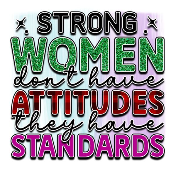 Rms0109 13 Strong women don t have attitudes they have standards Thumbnail