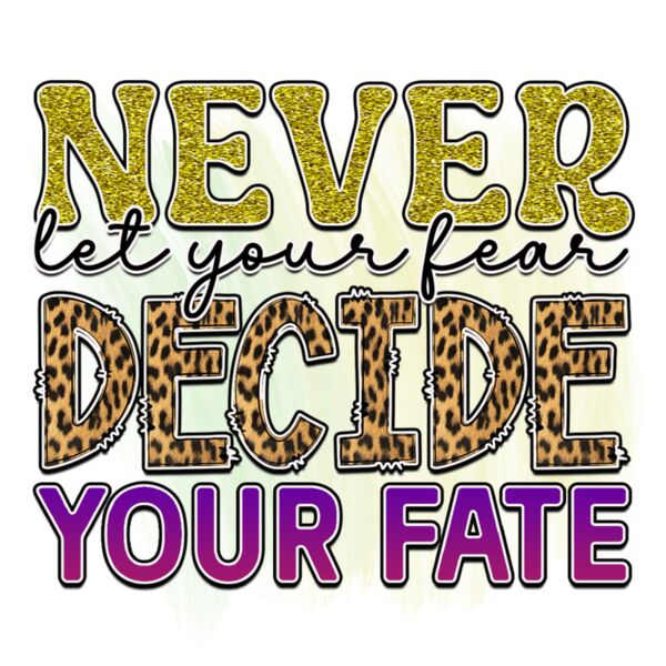 Rms0109 7 Never let your fear decide your fate Thumbnail